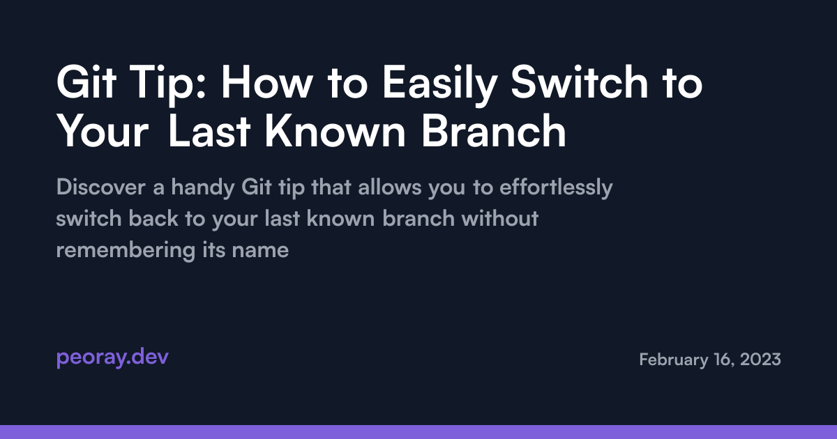 Git Tip: How to Easily Switch to Your Last Known Branch