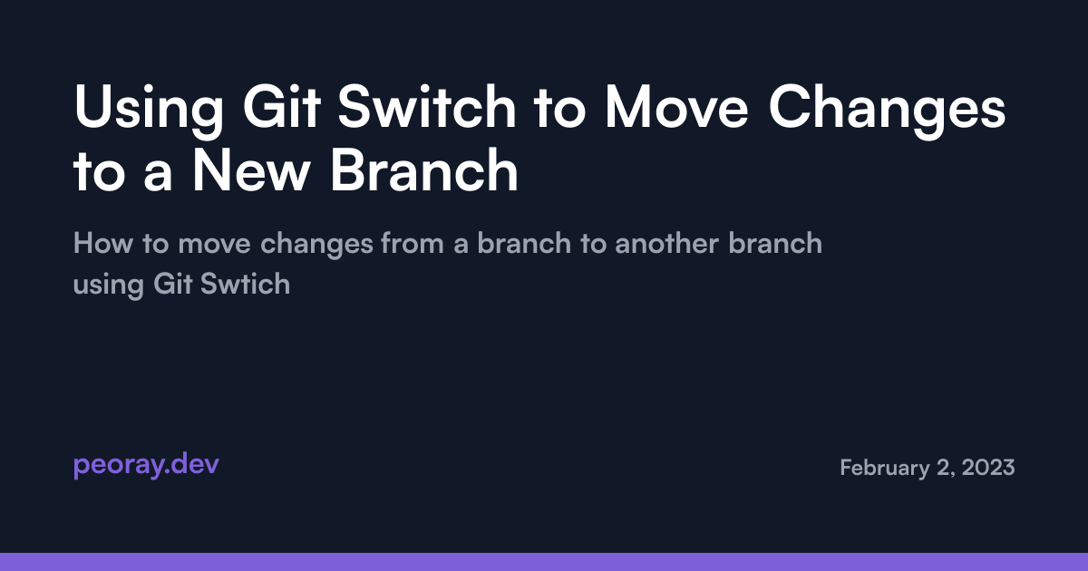 Using Git Switch to Move Changes to a New Branch